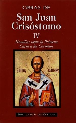OBRAS DE SAN JUAN CRISÓSTOMO. IV: HOMILÍAS SOBRE LA PRIMERA CARTA A LOS CORINTIOS | 9788479149765 | SAN JUAN CRISÓSTOMO