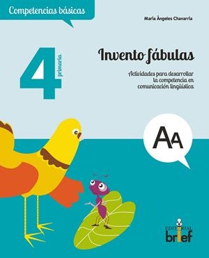 INVENTO FÁBULAS. ACTIVIDADES PARA DESARROLLAR LA COMPETENCIA EN COMUNICACIÓN LINGÜÍSTICA (4.º DE PRIMARIA) | 9788415204299 | CHAVARRÍA AZNAR, MARÍA ÁNGELES