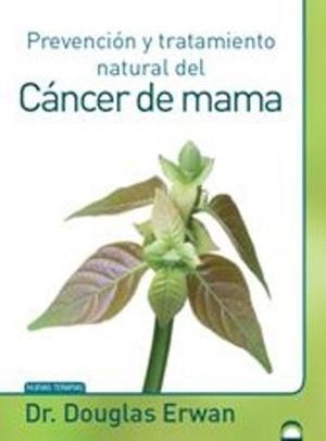 PREVENCIÓN Y TRATAMIENTO NATURAL DEL CÁNCER DE MAMA | 9788498272710 | MASTERS. DESARROLLO INTEGRAL DE LA PERSONA / PÉREZ AGUSTÍ, ADOLFO