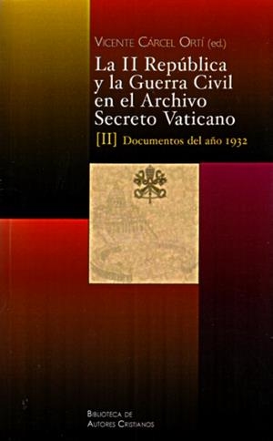 II REPÚBLICA Y LA GUERRA CIVIL EN EL ARCHIVO SECRETO VATICANO, LA : DOCUMENTOS DEL AÑO 1932 | 9788422016175 | VARIOS AUTORES