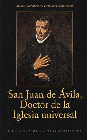 SAN JUAN DE ÁVILA, DOCTOR DE LA IGLESIA UNIVERSAL | 9788422016076 | GONZÁLEZ RODRIGUEZ, MARÍA ENCARNACIÓN