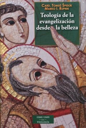 TEOLOGÍA DE LA EVANGELIZACIÓN DESDE LA BELLEZA | 9788422016663 | SPIDLÍK, TOMÁS / RUPNIK, MARKO I.