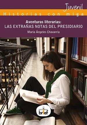 AVENTURAS LITERARIAS: LAS EXTRAÑAS NOTAS DEL PRESIDIARIO | 9788415204381 | CHAVARRÍA AZNAR, MARÍA ÁNGELES