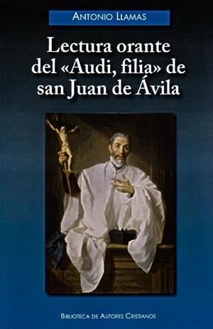LECTURA ORANTE DEL "AUDI, FILIA" DE SAN JUAN DE ÁVILA | 9788422016250 | LLAMAS VELA, ANTONIO