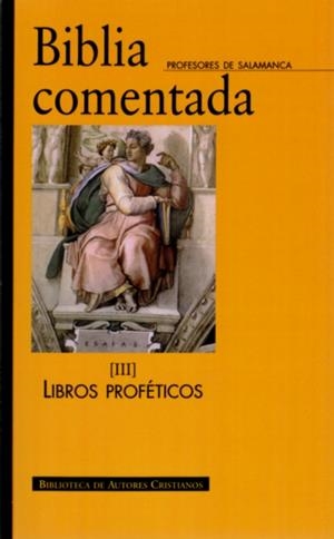 BIBLIA COMENTADA. III: LIBROS PROFÉTICOS | 9788422016267 | PROFESORES DE LA UNIVERSIDAD PONTIFICIA SALAMANCA / GARCÍA CORDERO, MAXIMILIANO