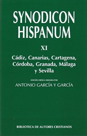 SYNODICON HISPANUM. XI: CÁDIZ, CANARIAS, CARTAGENA, CÓRDOBA, GRANADA, MÁLAGA Y SEVILLA | 9788422016137 | CANTELAR RODRIGUEZ, FRANCISCO
