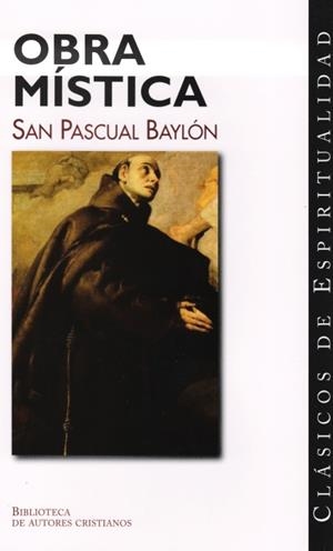 OBRA MÍSTICA DE SAN PASCUAL BAYLÓN | 9788422016380 | PASCUAL BAYLÓN, SANTO