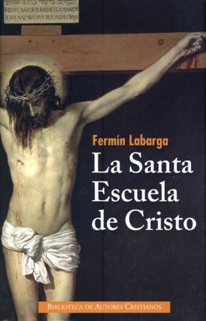 SANTA ESCUELA DE CRISTO, LA | 9788422016670 | LABARGA GARCÍA, FERMÍN