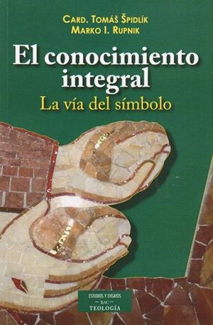 CONOCIMIENTO INTEGRAL, EL | 9788422016847 | SPIDLÍK, TOMÁS / RUPNIK, MARKO I.