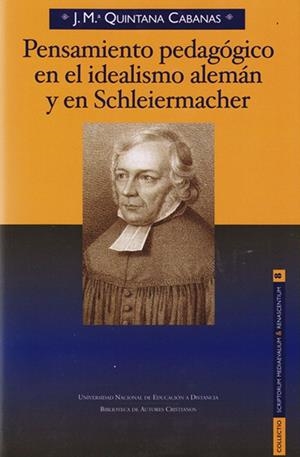 PENSAMIENTO PEDAGÓGICO EN EL IDEALISMO ALEMÁN Y EN SCHLEIERMACHER | 9788422016656 | QUINTANA CABANAS, JOSÉ MARÍA
