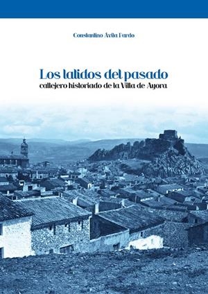 LATIDOS DEL PASADO, LAS. CALLEJERO HISTORIADO DE LA VILLA DE AYORA | 9788415204374 | ÁVILA PARDO, CONSTANTINO