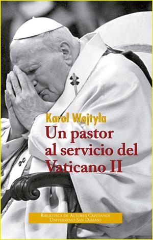 PASTOR AL SERVICIO DEL VATICANO II, UN | 9788422017318 | WOJTYLA, KAROL