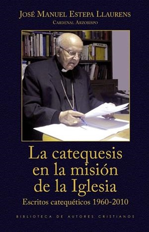 CATEQUESIS EN LA MISIÓN DE LA IGLESIA, LA | 9788422018315 | ESTEPA LLAURENS, JOSÉ MANUEL