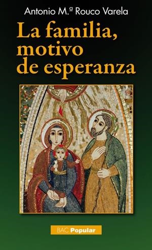 FAMILIA, MOTIVO DE ESPERANZA, LA. DOCTRINA Y VIDA | 9788422018049 | ROUCO VARELA, ANTONIO MARÍA