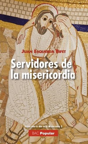 SERVIDORES DE LA MISERICORDIA | 9788422018643 | ESQUERDA BIFET, JUAN