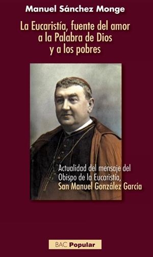 EUCARISTÍA, FUENTE DEL AMOR A LA PALABRA DE DIOS Y A LOS POBRES, LA | 9788422019305 | SÁNCHEZ MONGE, MANUEL