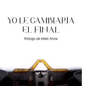 YO LE CAMBIARÍA EL FINAL | 9788498273106 | ALONSO, PEDRO / ARANGUREN, MAIXOL / AVEDILLO, INMACULADA