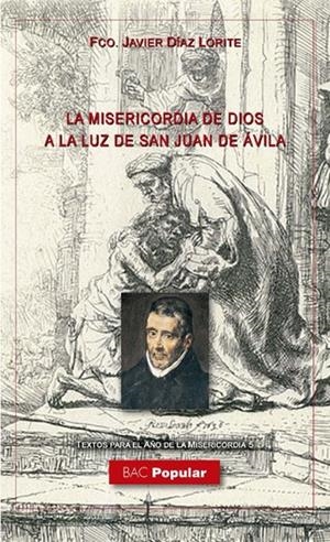 MISERICORDIA DE DIOS A LA LUZ DE SAN JUAN DE ÁVILA, LA | 9788422018926 | DÍAZ LORITE, FRANCISCO JAVIER