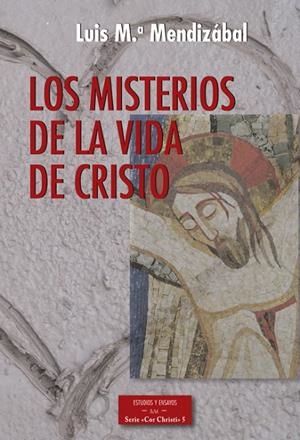 MISTERIOS DE LA VIDA DE CRISTO, LOS | 9788422019039 | MENDIZÁBAL, LUIS MARÍA