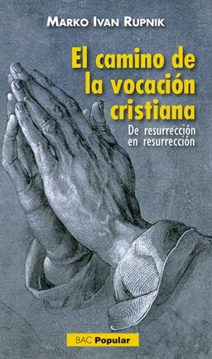 CAMINO DE LA VOCACIÓN CRISTIANA, EL | 9788422019053 | RUPNIK, MARKO IVAN