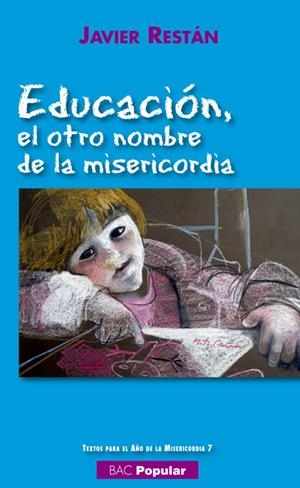 EDUCACIÓN, EL OTRO NOMBRE DE LA MISERICORDIA | 9788422019237 | RESTÁN MARTÍNEZ, JAVIER