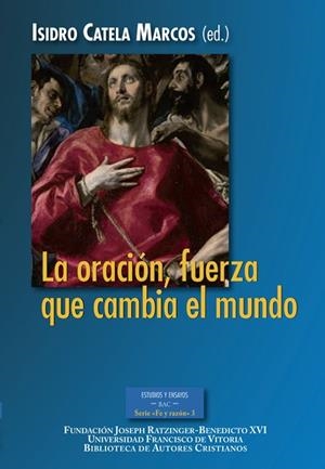 ORACIÓN, FUERZA QUE CAMBIA EL MUNDO, LA | 9788422019220 | CATELA MARCOS, ISIDRO