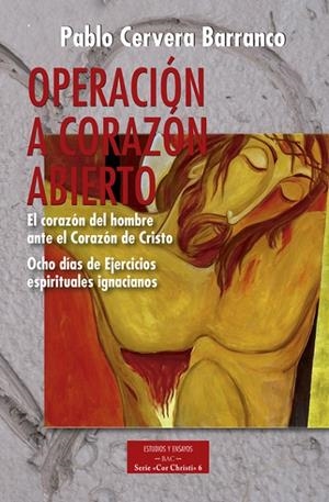 OPERACIÓN A CORAZÓN ABIERTO: EL CORAZÓN DEL HOMBRE ANTE EL CORAZÓN DE CRISTO | 9788422019329 | CERVERA BARRANCO, PABLO