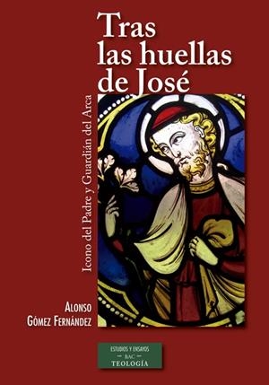 TRAS LAS HUELLAS DE JOSÉ. ICONO DEL PADRE Y GUARDIÁN DEL ARCA | 9788422019275 | GÓMEZ FERNÁNDEZ, ALONSO