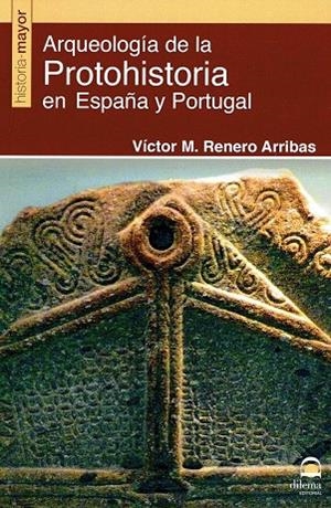 ARQUEOLOGÍA DE LA PROTOHISTORIA EN ESPAÑA Y PORTUGAL | 9788498273816 | RENERO ARRIBAS, VÍCTOR