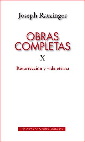 OBRAS COMPLETAS DE JOSEPH RATZINGER. X: RESURRECCIÓN Y VIDA ETERNA | 9788422019657 | RATZINGER, JOSEPH