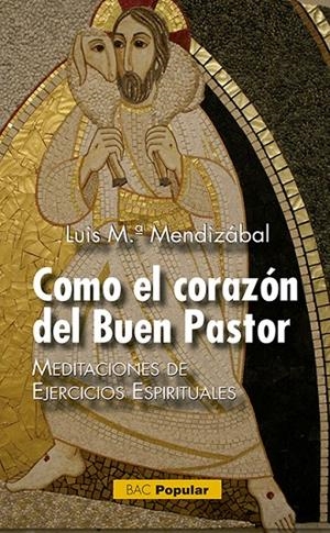 COMO EL CORAZÓN DEL BUEN PASTOR | 9788422019831 | MENDIZÁBAL, LUIS MARÍA