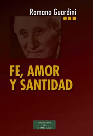FE, AMOR Y SANTIDAD | 9788422019602 | GUARDINI, ROMANO