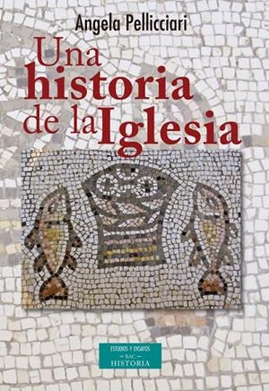 HISTORIA DE LA IGLESIA, UNA | 9788422019824 | PELLICCIARI, ANGELA