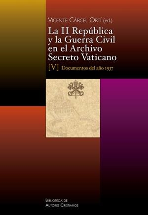 II REPÚBLICA Y LA GUERRA CIVIL EN EL ARCHIVO SECRETO VATICANO, V, LA : DOCUMENTOS DEL AÑO 1937 | 9788422019916 | VARIOS AUTORES