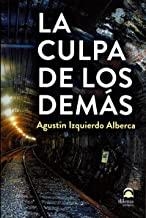 CULPA DE LOS DEMÁS, LA | 9788498274189 | IZQUIERDO ALBERCA, AGUSTÍN