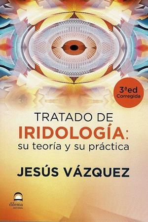TRATADO DE IRIDOLOGÍA 3ª EDICIÓN | 9788498274196 | VÁZQUEZ GARCÍA, JESÚS MARÍA