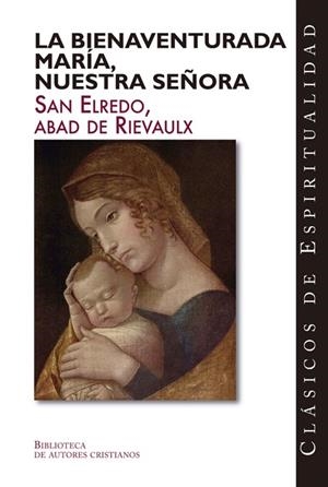 BIENAVENTURADA MARÍA, NUESTRA SEÑORA, LA | 9788422020264 | SAN ELREDO