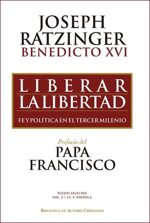 LIBERAR LA LIBERTAD. FE Y POLÍTICA EN EL TERCER MILENIO | 9788422020189 | BENEDICTO XVI