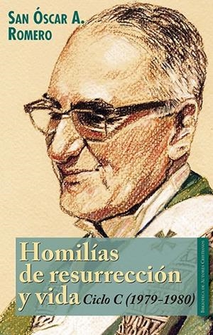 HOMILÍAS DE RESURRECCIÓN Y VIDA. CICLO C (1979-1980) | 9788422020639 | ROMERO Y GALDÁMEZ, ÓSCAR ARNULFO