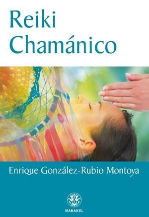 REIKI CHAMÁNICO | 9788498274424 | GONZALEZ-RUBIO MONTOYA, ENRIQUE