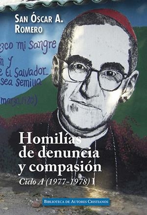 HOMILÍAS DE DENUNCIA Y COMPASIÓN. CICLO A (1977-1978), I | 9788422021049 | ROMERO Y GALDÁMEZ, ÓSCAR ARNULFO