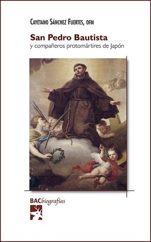 SAN PEDRO BAUTISTA Y COMPAÑEROS PROTOMÁRTIRES DE JAPÓN | 9788422021155 | SÁNCHEZ FUERTES, CAYETANO, OFM