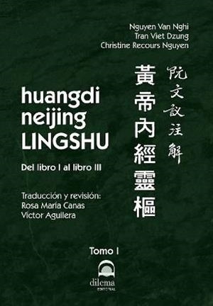 HUANGDI NEIJING LINGSHU | 9788498274707 | NGUYEN, VAN NGHI / DZUNG, TRAN VIET / RECOURS NGUYEN, CHRISTINE