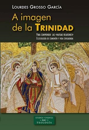 A IMAGEN DE LA TRINIDAD. PARA COMPRENDER LAS «MUTUAE RELATIONES» | 9788422020837 | GROSSO GARCÍA, LOURDES
