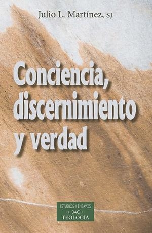 CONCIENCIA, DISCERNIMIENTO Y VERDAD | 9788422020875 | MARTÍNEZ MARTÍNEZ, JULIO LUIS
