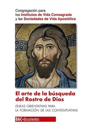 ARTE DE LA BÚSQUEDA DEL ROSTRO DE DIOS, EL | 9788422021193 | CONGREACIÓN PARA LOS INSTITUTOS DE VIDA CONSAGRADA Y LAS SOCIEDADES DE VIDA APOSTÓLICA