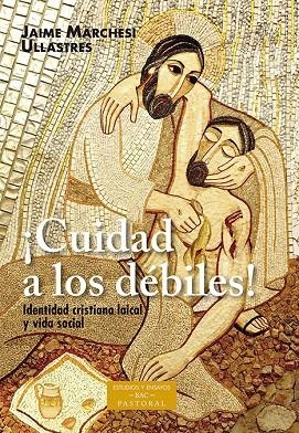 ¡CUIDAD A LOS DÉBILES! IDENTIDAD CRISTIANA LAICAL Y VIDA SOCIAL | 9788422021254 | MARCHESI ULLASTRES, JAIME