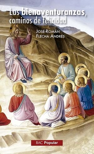 BIENAVENTURANZAS, CAMINOS DE FELICIDAD, LAS | 9788422021308 | FLECHA ANDRÉS, JOSÉ-ROMÁN
