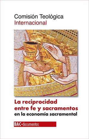 RECIPROCIDAD ENTRE FE Y SACRAMENTOS EN LA ECONOMÍA SACRAMENTAL, LA | 9788422021360 | COMISIÓN TEOLÓGICA INTERNACIONAL