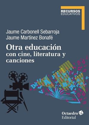 OTRA EDUCACIÓN CON CINE, LITERATURA Y CANCIONES | 9788418348150 | CARBONELL, JAUME